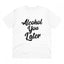 Generic Men's PC Cotton Alcohol You Later Printed T Shirt (Color: White, Thread Count: 180GSM)