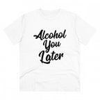 Generic Men's PC Cotton Alcohol You Later Printed T Shirt (Color: White, Thread Count: 180GSM)