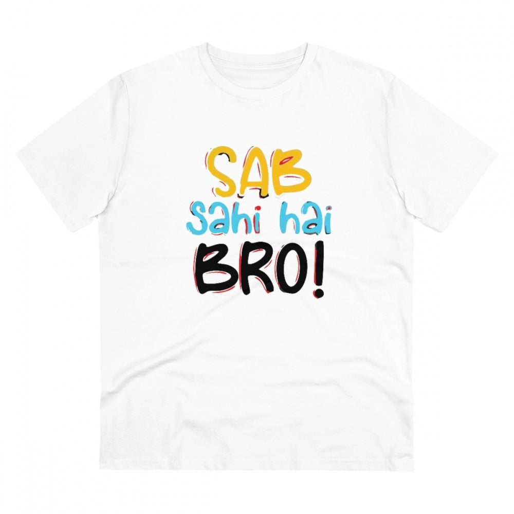 Generic Men's PC Cotton Sab Sahi Hai Bro Printed T Shirt (Color: White, Thread Count: 180GSM) Main image