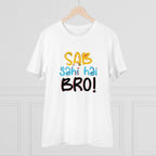 Generic Men's PC Cotton Sab Sahi Hai Bro Printed T Shirt (Color: White, Thread Count: 180GSM)